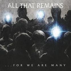 All That Remains : ...For We Are Many